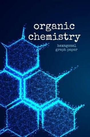 Cover of Organic Chemistry Hexagonal Graph Paper