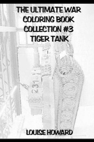 Cover of The Ultimate War Coloring Book Collection #3 Tiger Tank