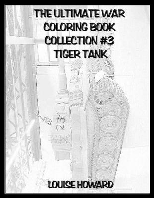Book cover for The Ultimate War Coloring Book Collection #3 Tiger Tank