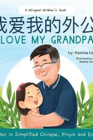 Cover of I love my grandpa (Bilingual Chinese with Pinyin and English - Simplified Chinese Version)