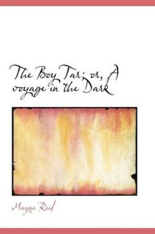 Cover of The Boy Tar; Or, a Voyage in the Dark