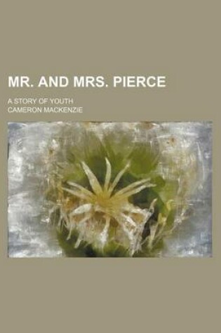 Cover of Mr. and Mrs. Pierce; A Story of Youth