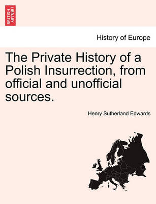 Book cover for The Private History of a Polish Insurrection, from Official and Unofficial Sources. Vol. I.