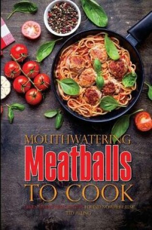 Cover of Mouthwatering Meatballs to Cook