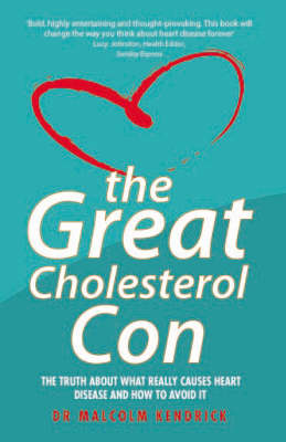 Great Cholesterol Con by Malcolm Kendrick