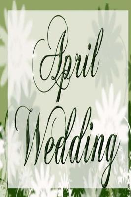 Book cover for Wedding Journal April Wedding Flowers