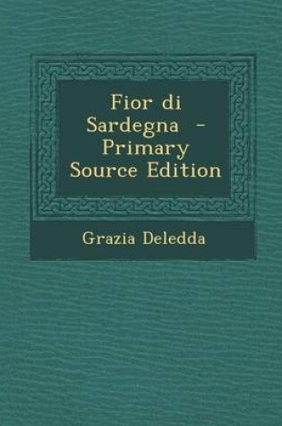 Cover of Fior Di Sardegna - Primary Source Edition