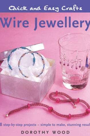 Cover of Quick and Easy Crafts: Wire Jewellery