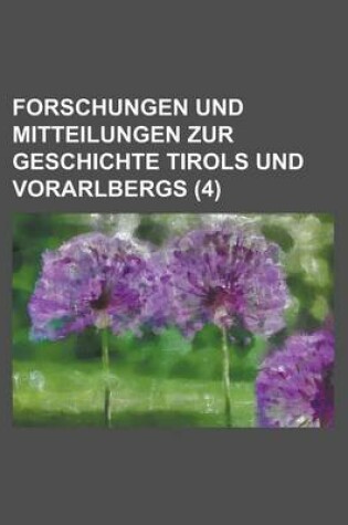 Cover of Forschungen Und Mitteilungen Zur Geschichte Tirols Und Vorarlbergs (4)