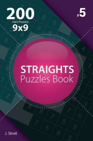Cover of Straights - 200 Hard Puzzles 9x9 (Volume 5)