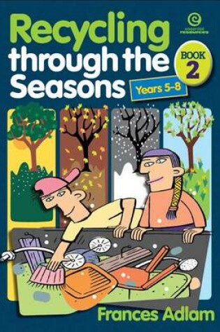 Cover of Recycling Through the Seasons Bk 2 (Yrs 5-8)