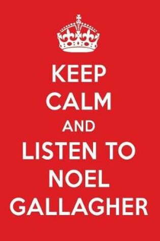 Cover of Keep Calm and Listen to Noel Gallagher