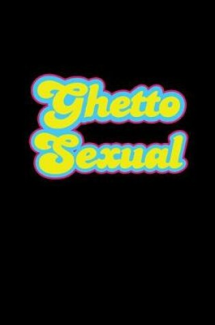 Cover of Ghetto Sexual
