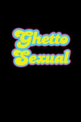 Book cover for Ghetto Sexual