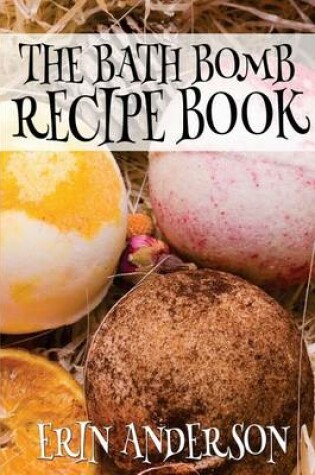 Cover of The Bath Bomb Recipe Book