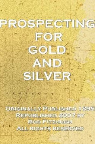 Cover of Prospecting for Gold and Silver