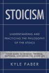 Book cover for Stoicism - Understanding and Practicing the Philosophy of the Stoics