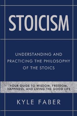 Book cover for Stoicism - Understanding and Practicing the Philosophy of the Stoics