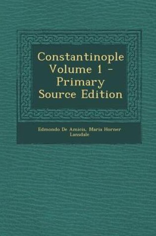 Cover of Constantinople Volume 1 - Primary Source Edition