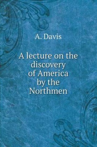 Cover of A lecture on the discovery of America by the Northmen