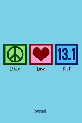 Book cover for Peace Love 13.1 Half Marathon Runner Journal