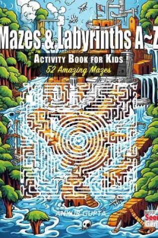 Cover of Mazes & Labyrinths A Z Activity Book for Kids