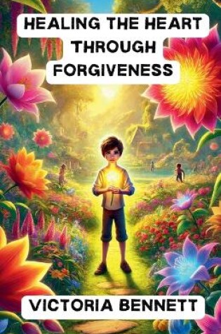 Cover of Healing the Heart Through Forgiveness