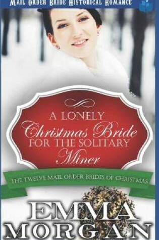 Cover of A Lonely Christmas Bride for the Solitary Miner