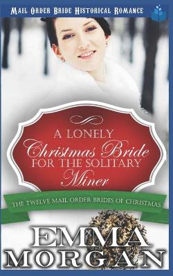 Cover of A Lonely Christmas Bride for the Solitary Miner