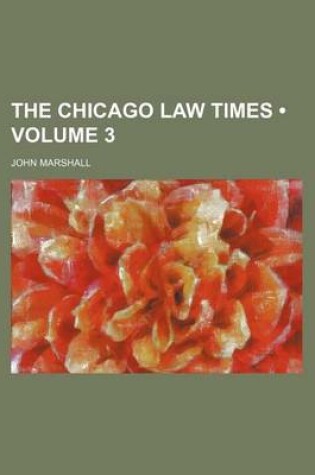 Cover of The Chicago Law Times (Volume 3)