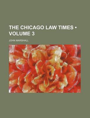 Book cover for The Chicago Law Times (Volume 3)