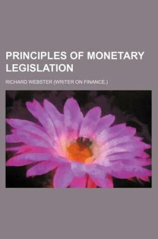 Cover of Principles of Monetary Legislation