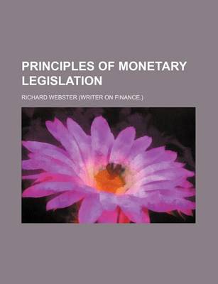 Book cover for Principles of Monetary Legislation