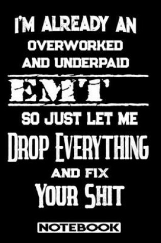 Cover of I'm Already An Overworked And Underpaid EMT. So Just Let Me Drop Everything And Fix Your Shit!