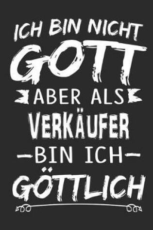 Cover of Ich bin nicht Gott aber als Verkaufer bin ich goettlich