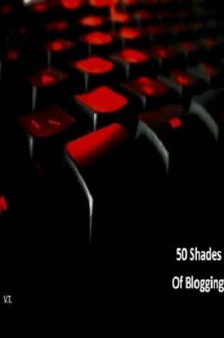 Cover of 50 Shades of Blogging (Book 1)