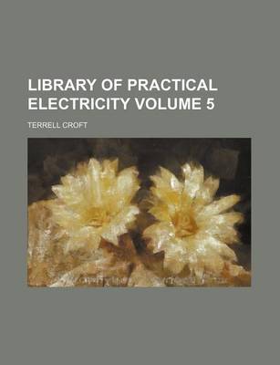 Book cover for Library of Practical Electricity Volume 5