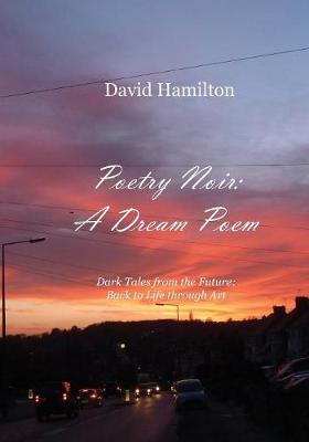 Book cover for Poetry Noir: A Dream Poem: Dark Tales from the Future: Back to Life through Art