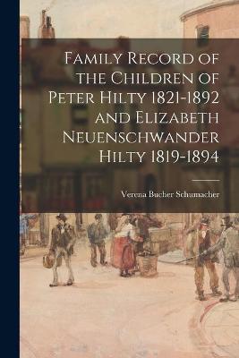 Cover of Family Record of the Children of Peter Hilty 1821-1892 and Elizabeth Neuenschwander Hilty 1819-1894