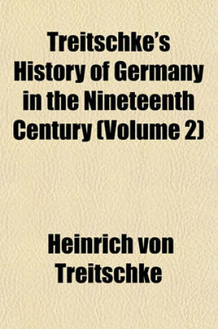 Cover of Treitschke's History of Germany in the Nineteenth Century (Volume 2)