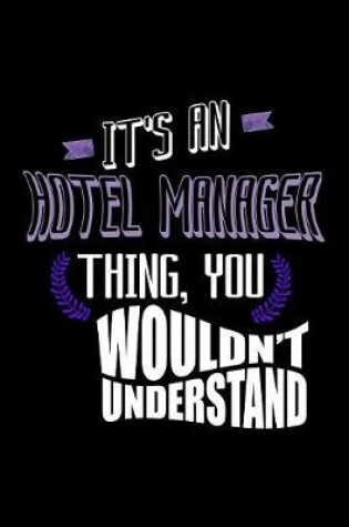Cover of It's a hotel manager thing, you wouldn't understand