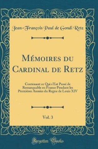 Cover of Mémoires Du Cardinal de Retz, Vol. 3