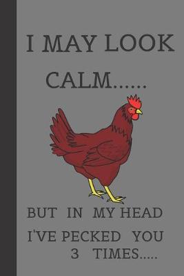 Book cover for I May Loo Calm But In My Head I've Pecked You Three Times