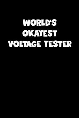 Book cover for World's Okayest Voltage Tester Notebook - Voltage Tester Diary - Voltage Tester Journal - Funny Gift for Voltage Tester