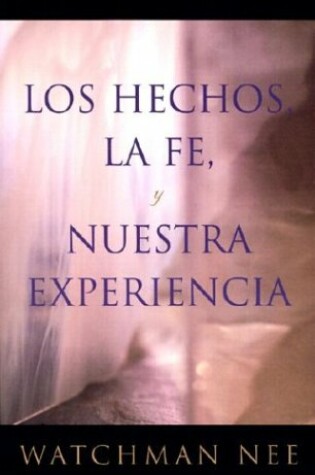 Cover of Los Hechos la Fe, y Nuestra Experiencia