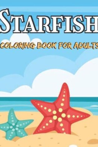 Cover of Starfish Coloring Book For Adults