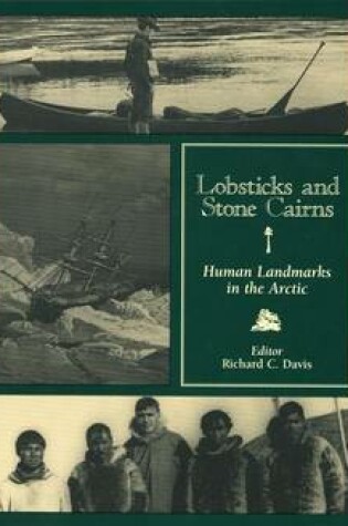 Cover of Lobsticks and Stone Cairns: Human Landmarks in the Arctic