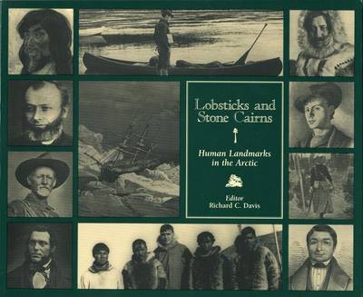 Book cover for Lobsticks and Stone Cairns: Human Landmarks in the Arctic