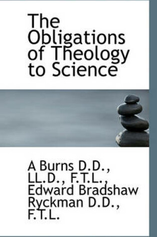 Cover of The Obligations of Theology to Science