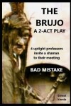 Book cover for THE BRUJO a 2-act play. Uptight professors invite a shaman to their meeting.